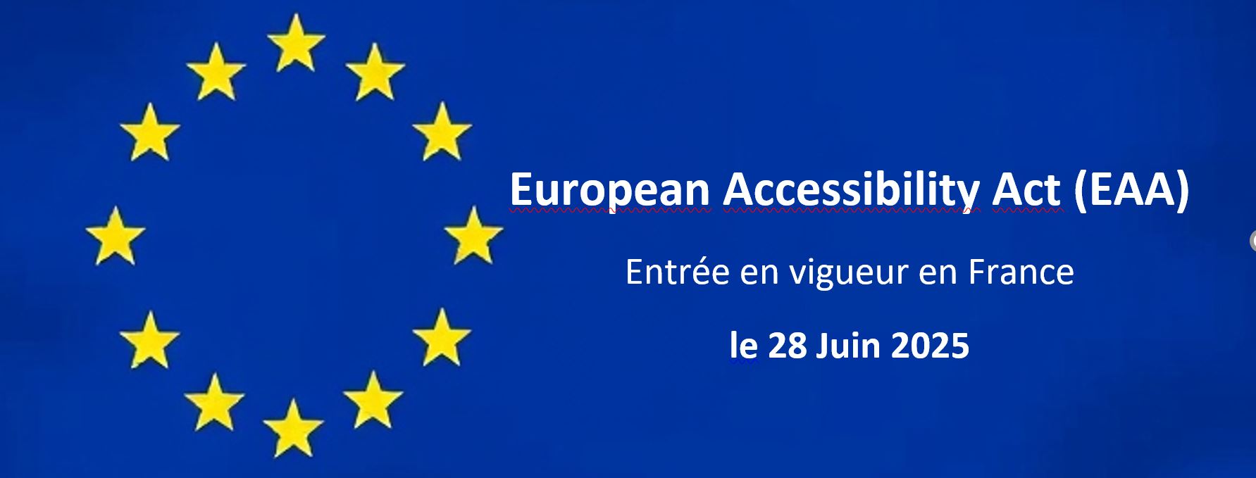 Drapeau européen avec la mention EAA entrée en vigueur en france le 28 juin 2025